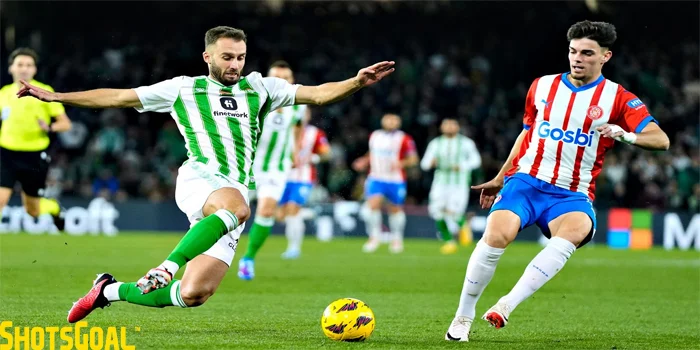 Betis 1 – 1 Girona – Pertandingan Sengit Berakhir Seri